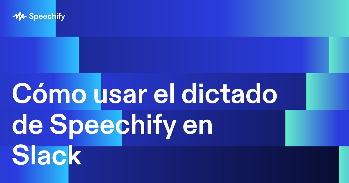 Cómo usar el dictado de Speechify en Slack