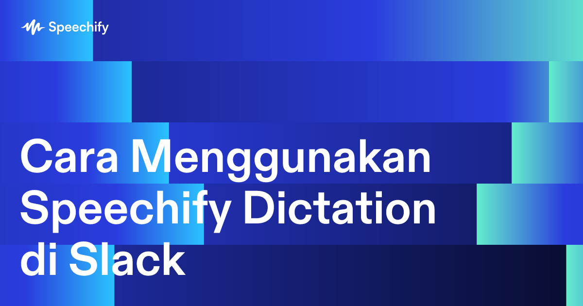Cara Menggunakan Speechify Dictation di Slack