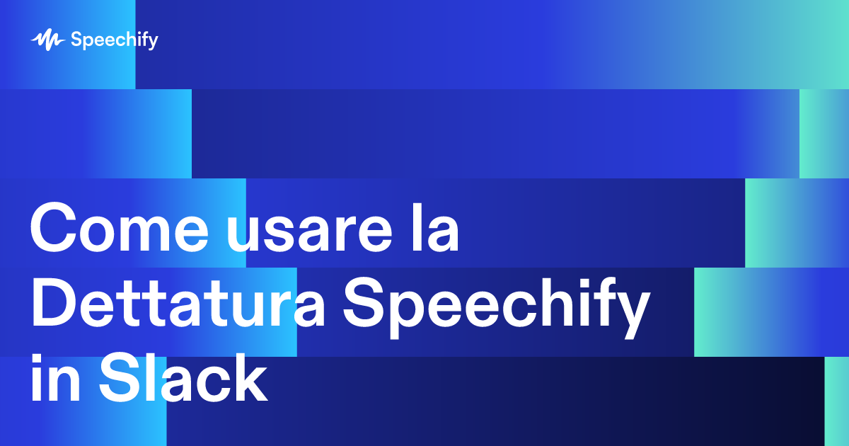Come usare la Dettatura Speechify in Slack