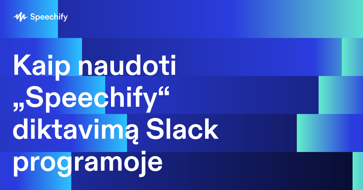 Kaip naudoti „Speechify“ diktavimą Slack programoje