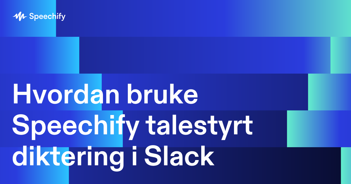 Hvordan bruke Speechify talestyrt diktering i Slack