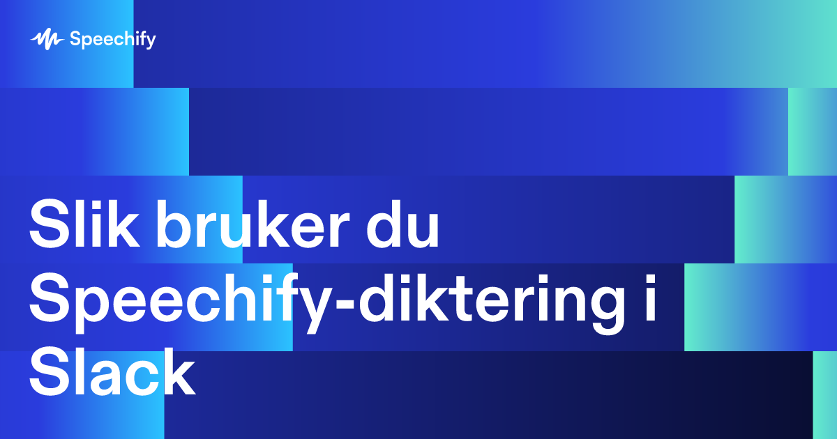 Slik bruker du Speechify-diktering i Slack