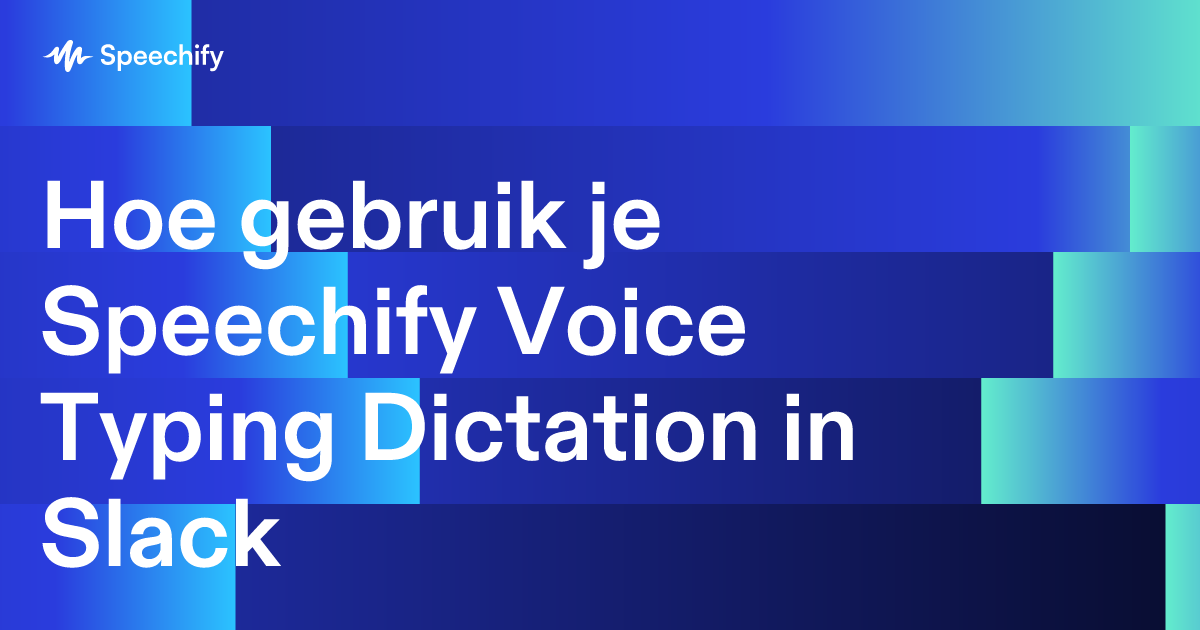 Hoe gebruik je Speechify Voice Typing Dictation in Slack
