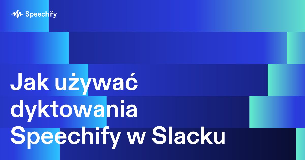 Jak używać dyktowania Speechify w Slacku