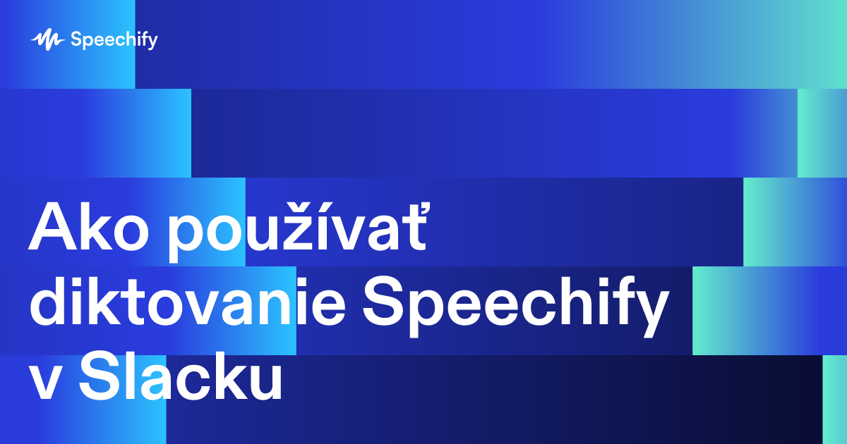 Ako používať diktovanie Speechify v Slacku