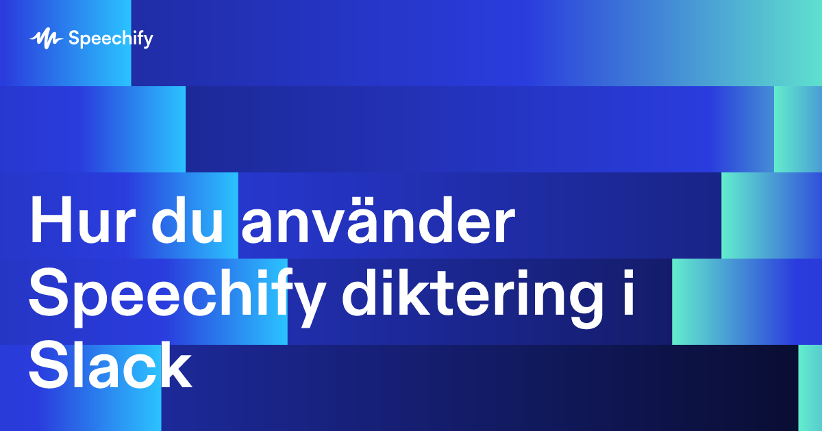 Hur du använder Speechify diktering i Slack