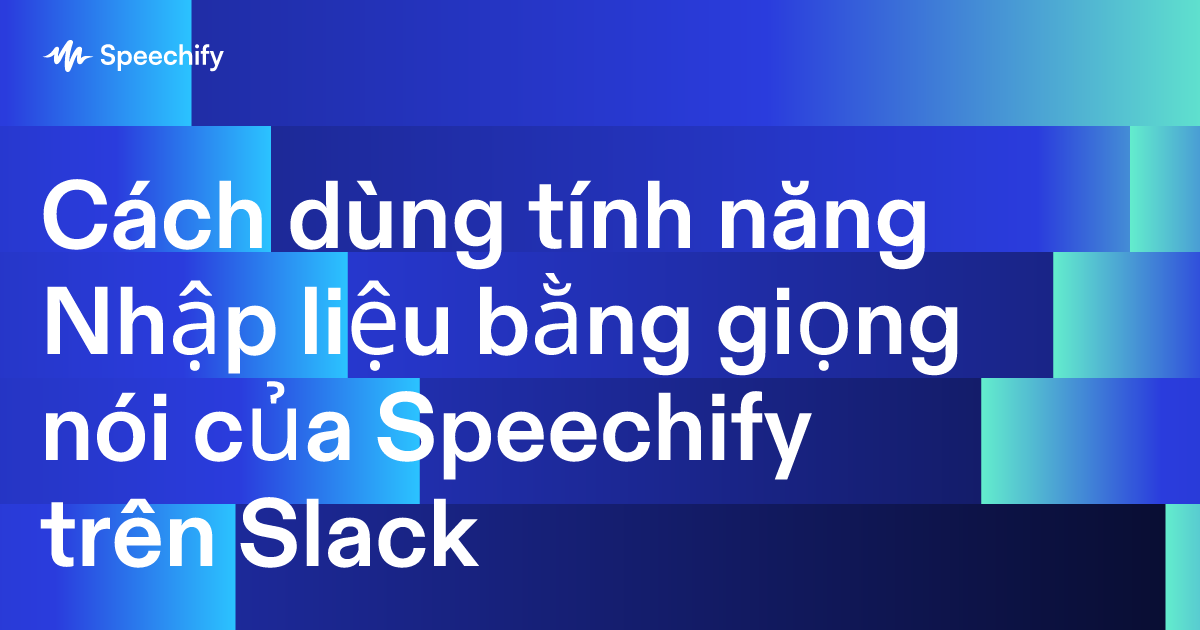 Cách dùng tính năng Nhập liệu bằng giọng nói của Speechify trên Slack