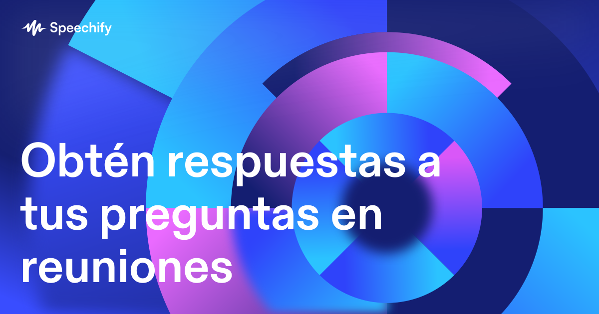 Obtén respuestas a tus preguntas en reuniones