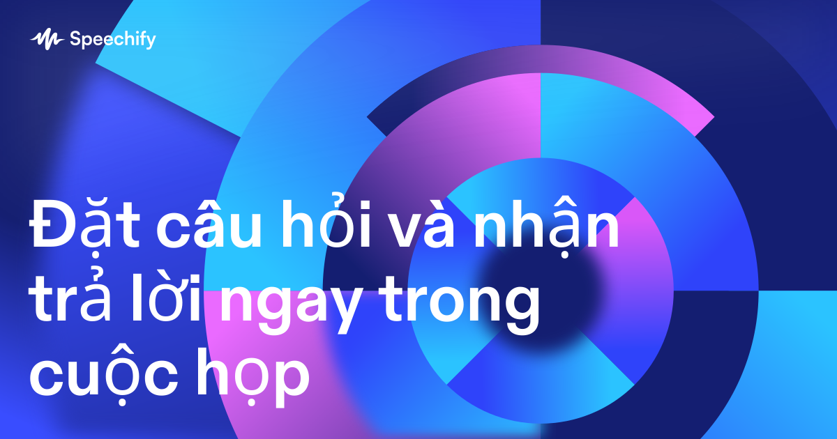 Đặt câu hỏi và nhận trả lời ngay trong cuộc họp