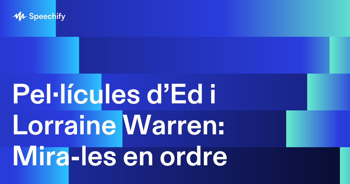 Pel·lícules d’Ed i Lorraine Warren: Mira-les en ordre