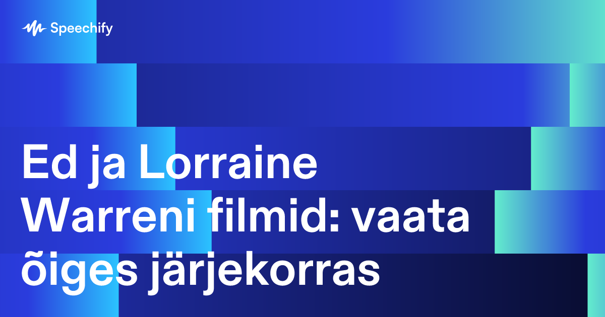 Ed ja Lorraine Warreni filmid: vaata õiges järjekorras