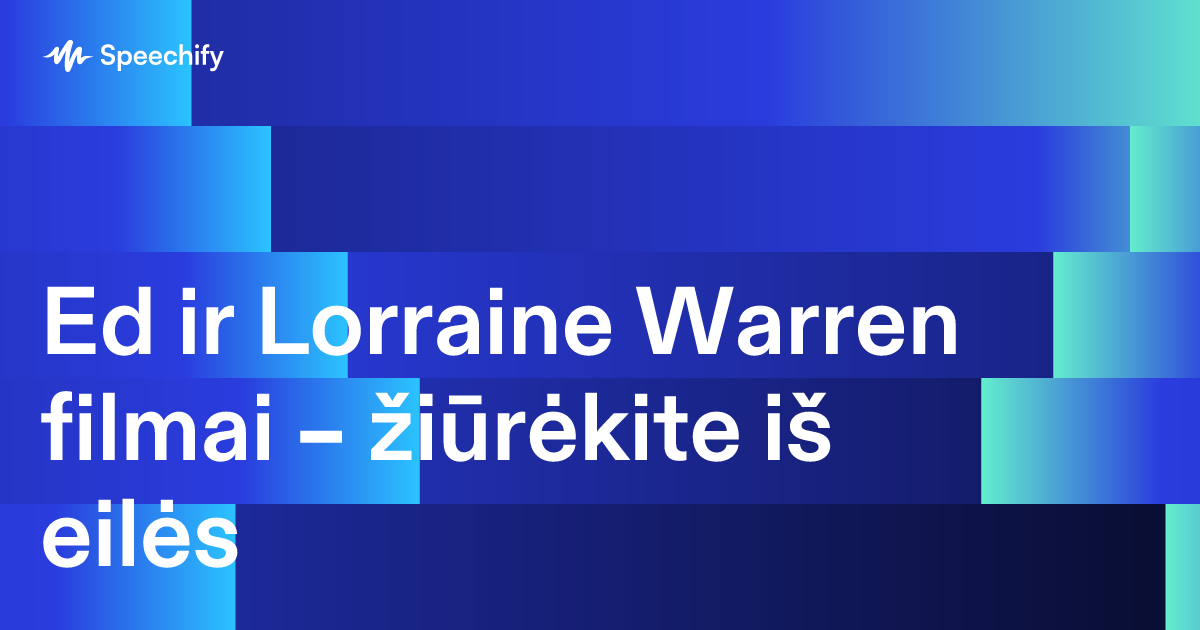 Ed ir Lorraine Warren filmai – žiūrėkite iš eilės