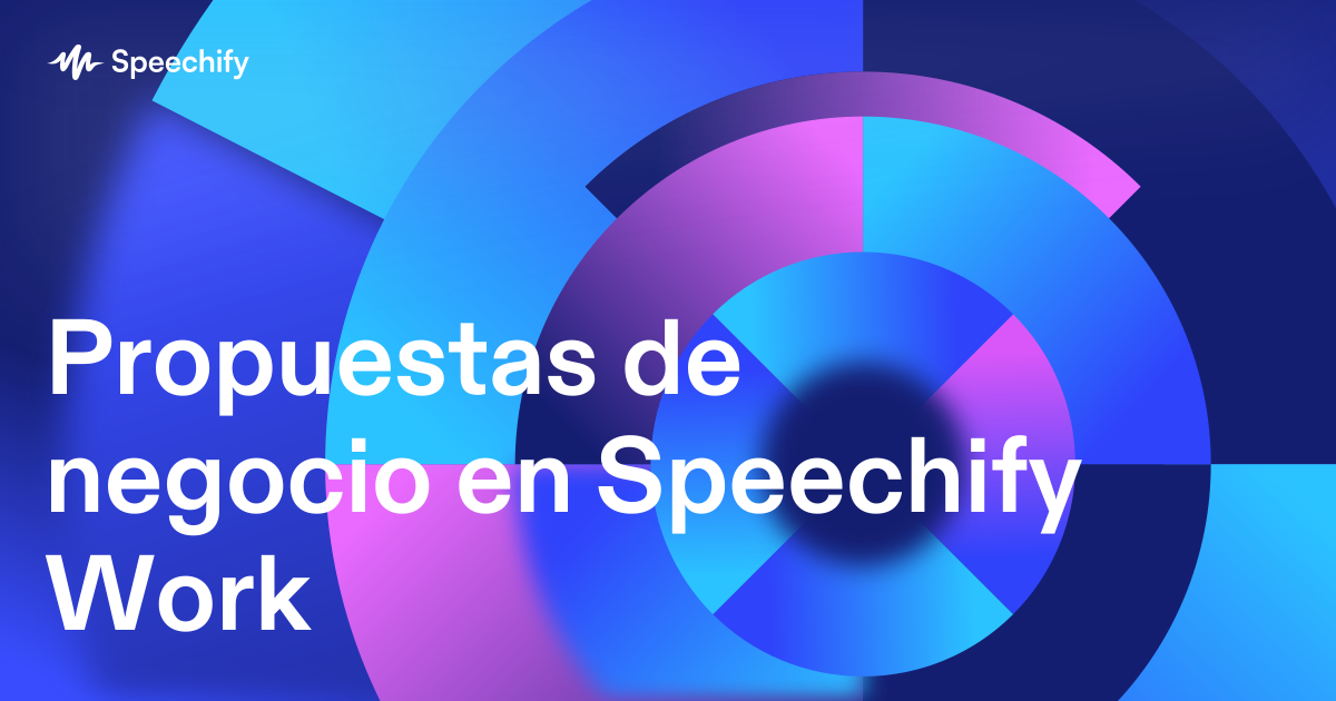 Propuestas de negocio en Speechify Work