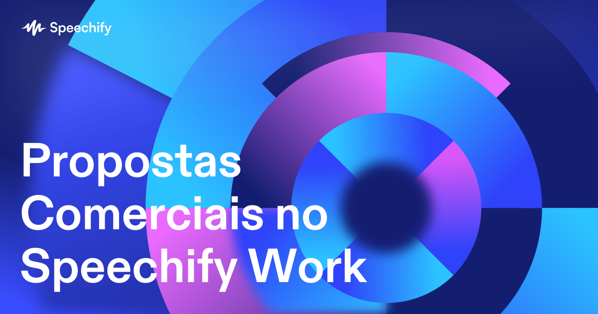 Propostas Comerciais no Speechify Work