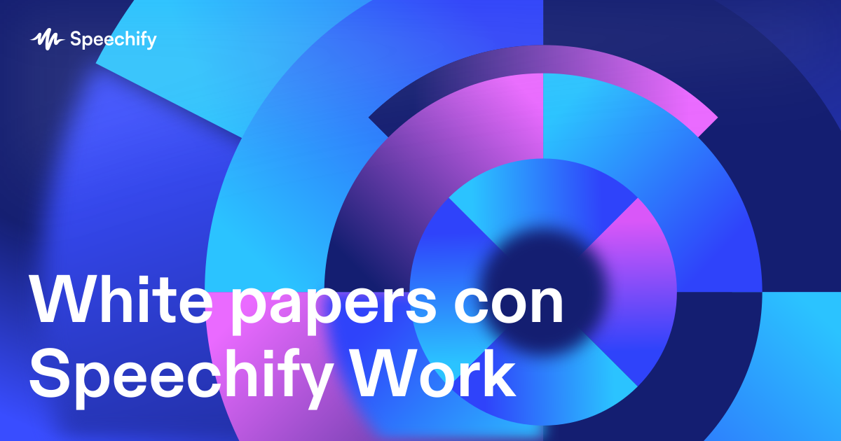 White papers con Speechify Work