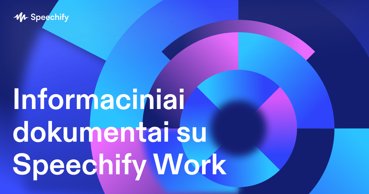 Informaciniai dokumentai su Speechify Work