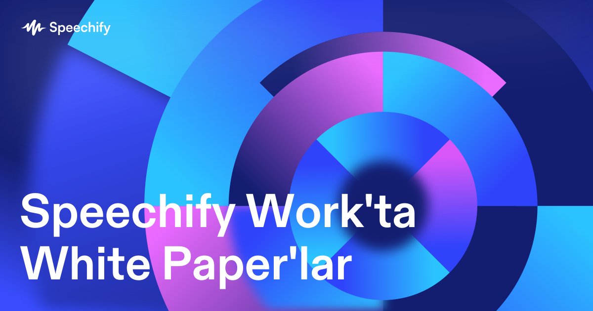 Speechify Work'ta White Paper'lar