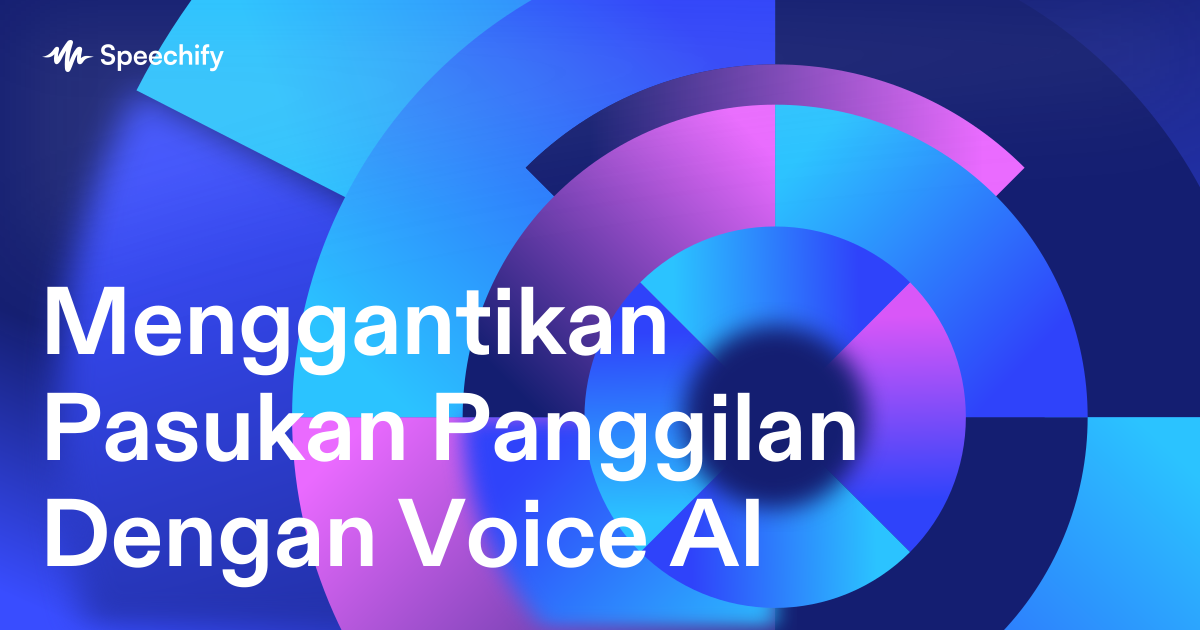 Menggantikan Pasukan Panggilan Dengan Voice AI