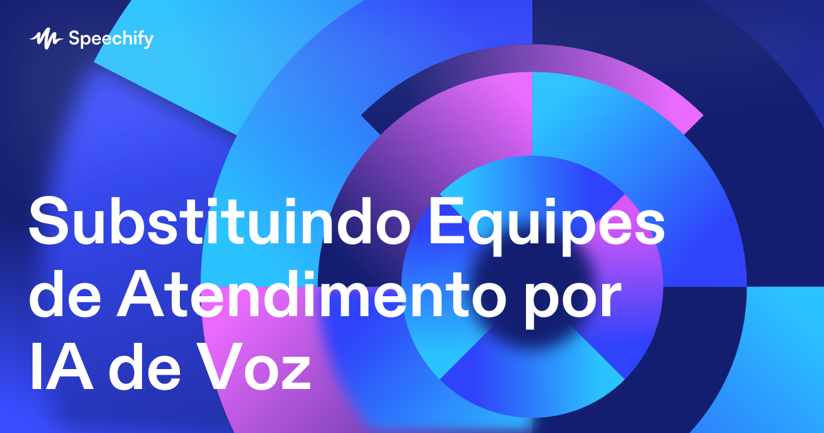 Substituindo Equipes de Atendimento por IA de Voz