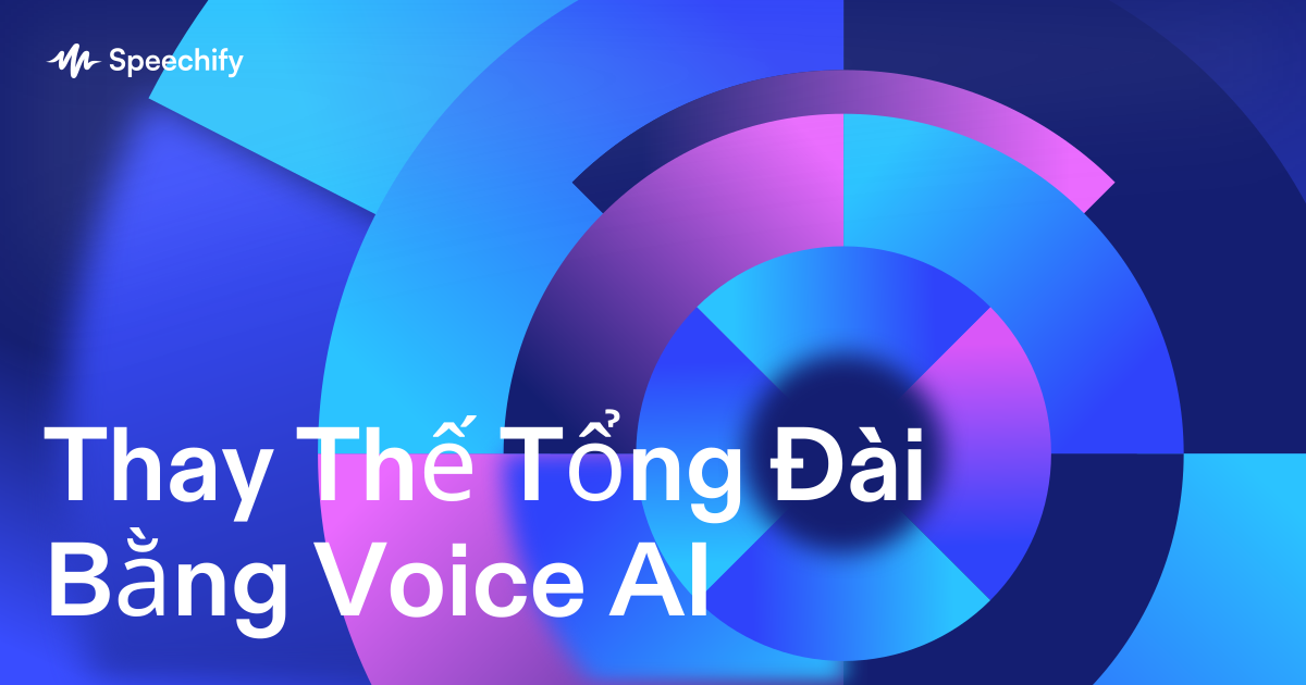 Thay Thế Tổng Đài Bằng Voice AI