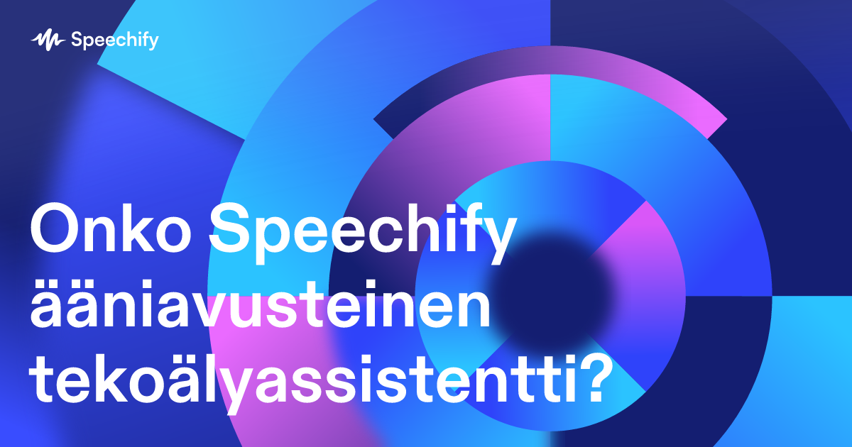 Onko Speechify ääniavusteinen tekoälyassistentti?