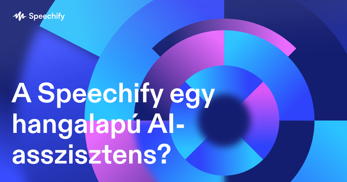 A Speechify egy hangalapú AI-asszisztens?