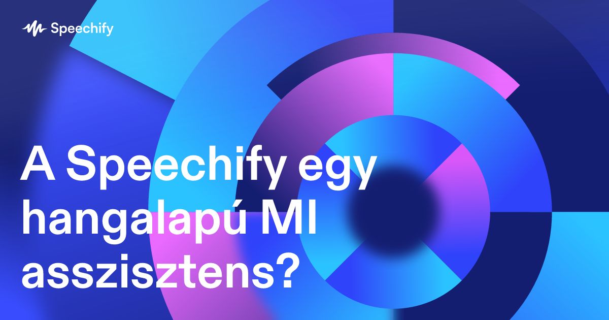 A Speechify egy hangalapú MI asszisztens?