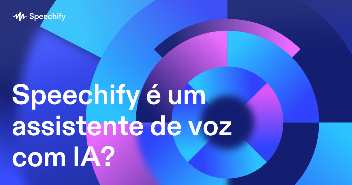 Speechify é um assistente de voz com IA?