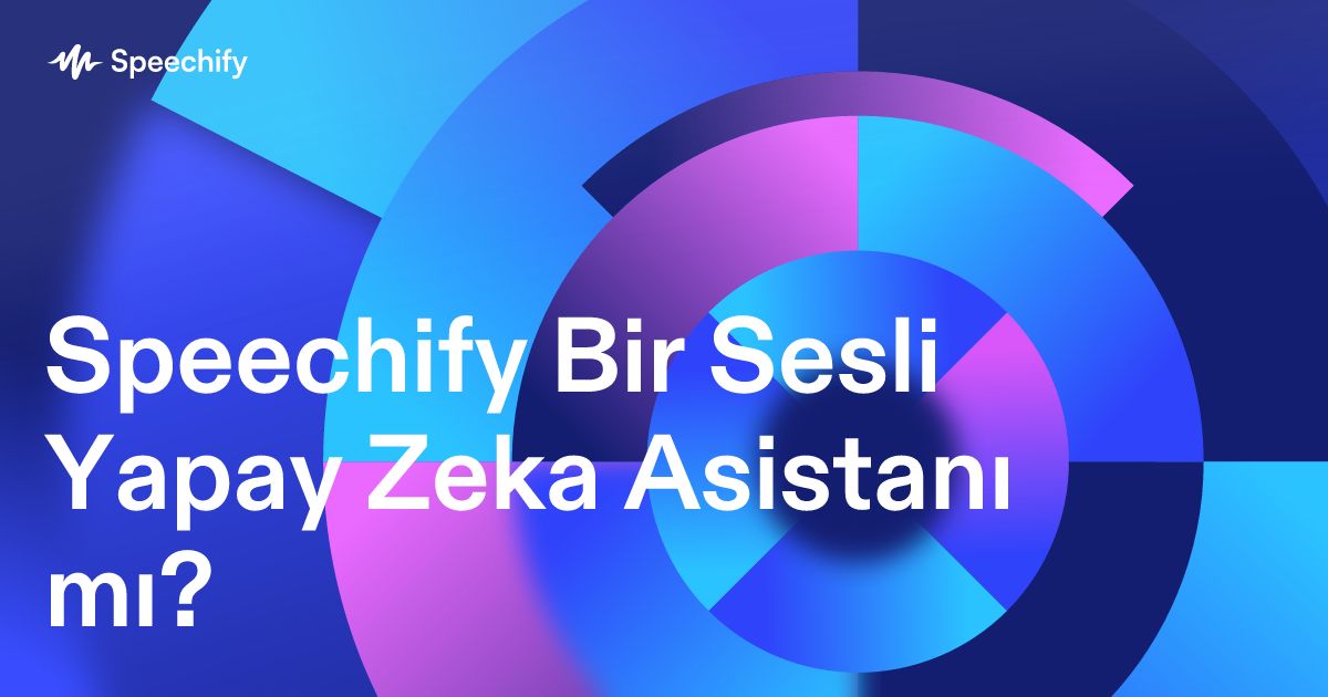 Speechify Bir Sesli Yapay Zeka Asistanı mı?