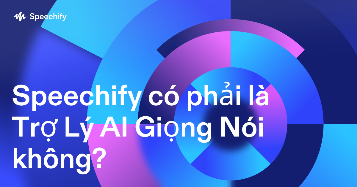 Speechify có phải là Trợ Lý AI Giọng Nói không?