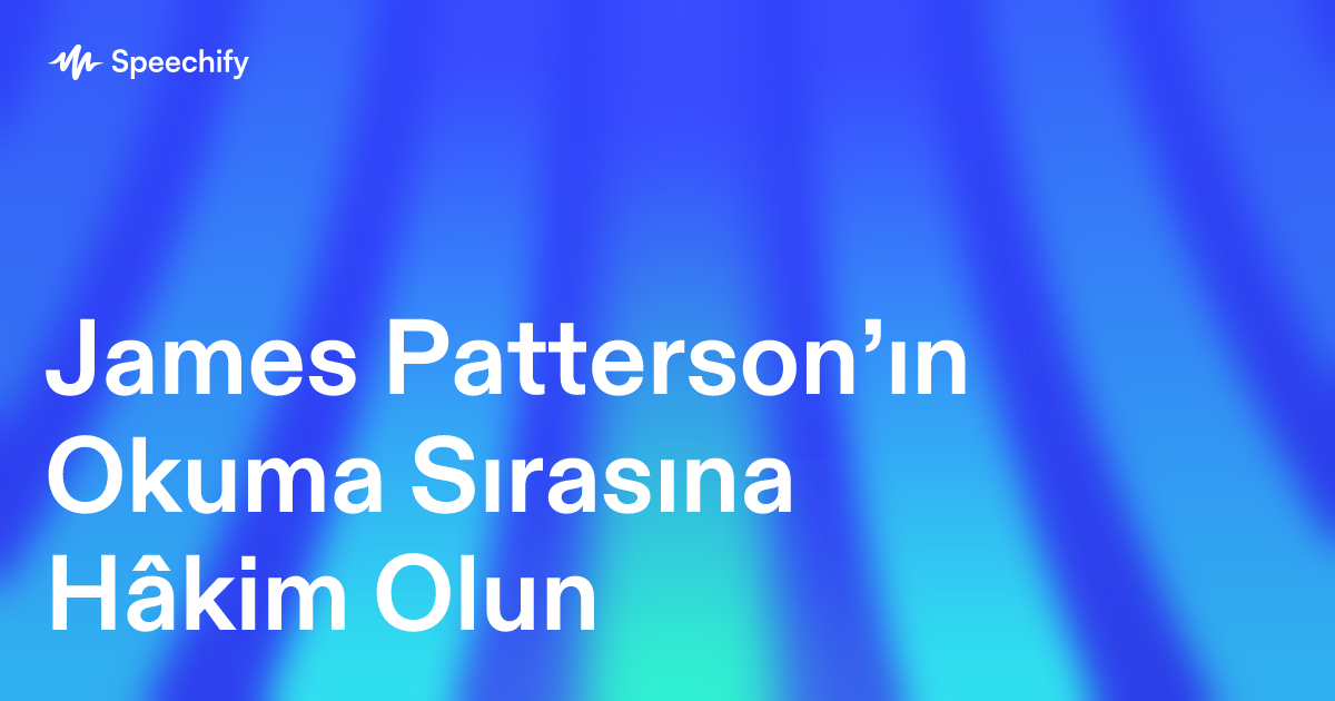 James Patterson’ın Okuma Sırasına Hâkim Olun