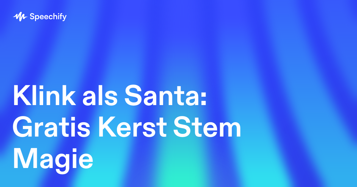 Klink als Santa: Gratis Kerst Stem Magie