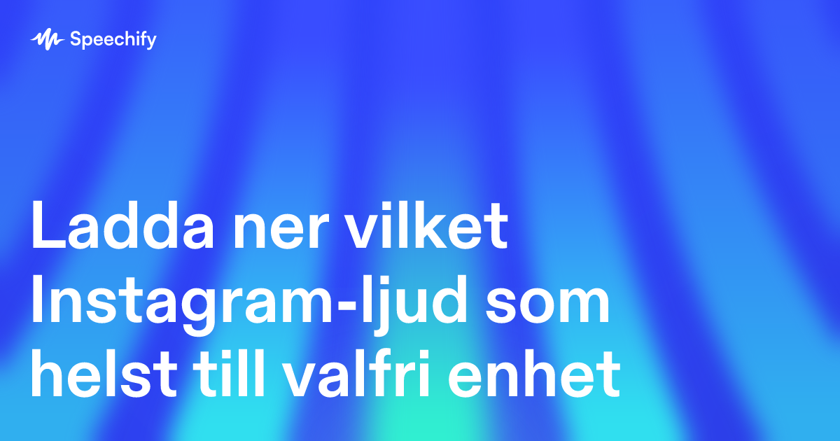 Ladda ner vilket Instagram-ljud som helst till valfri enhet