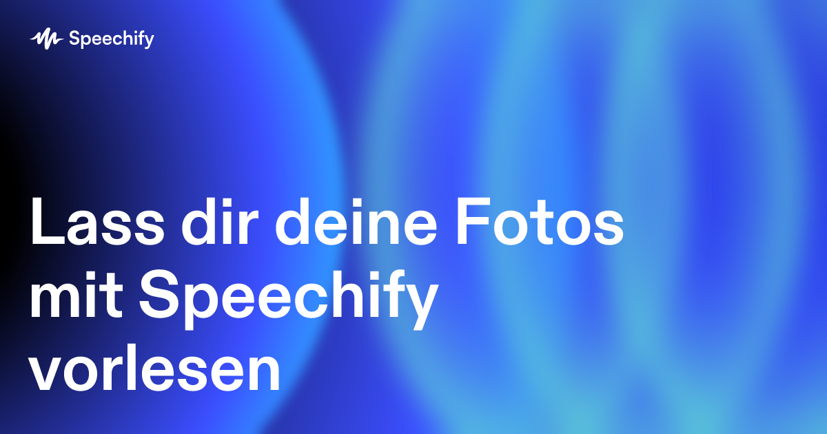 Lass dir deine Fotos mit Speechify vorlesen