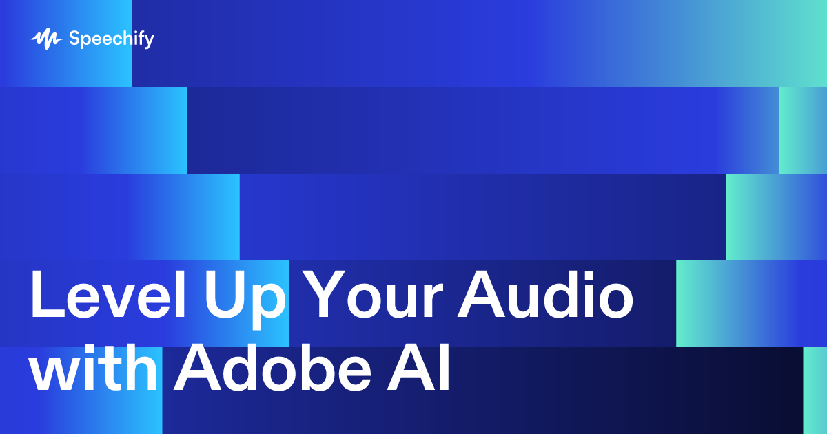 Level Up Your Audio with Adobe AI
