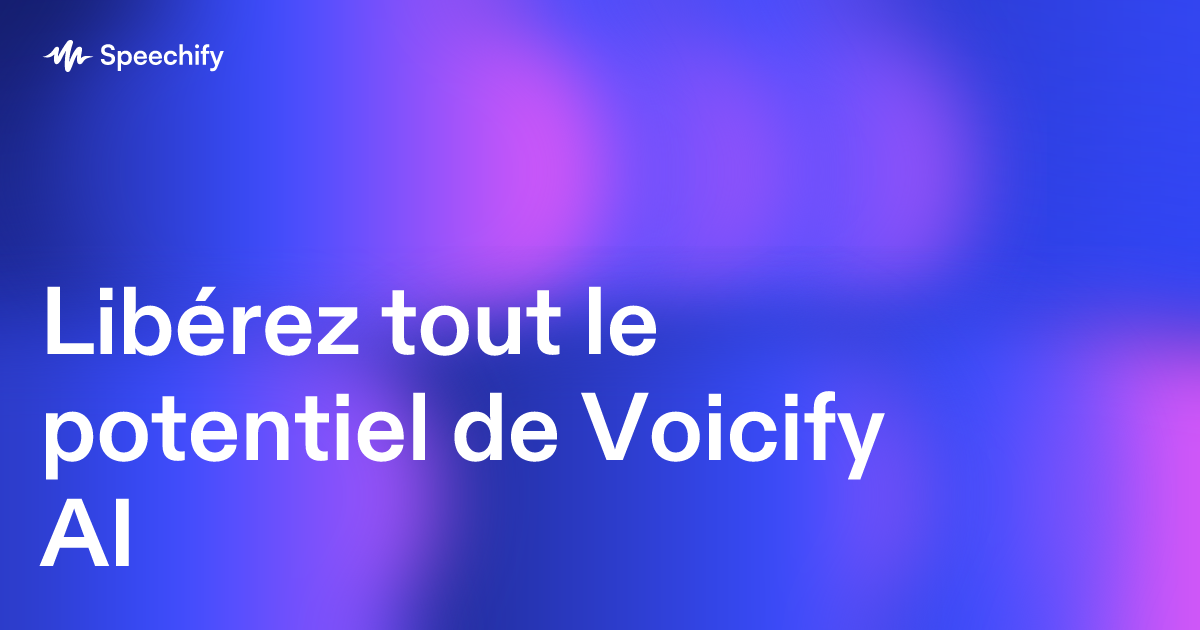 Libérez tout le potentiel de Voicify AI