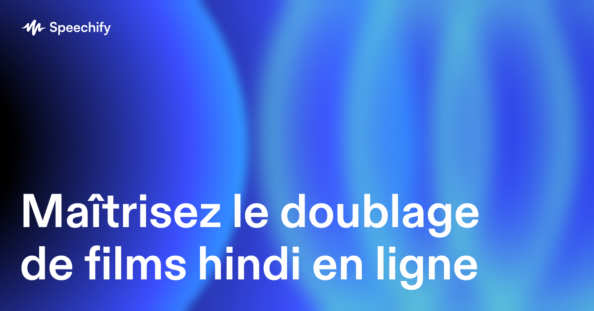 Maîtrisez le doublage de films hindi en ligne