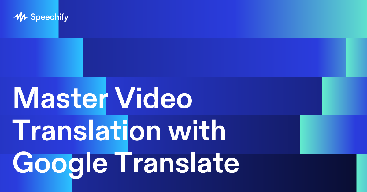 Master Video Translation with Google Translate