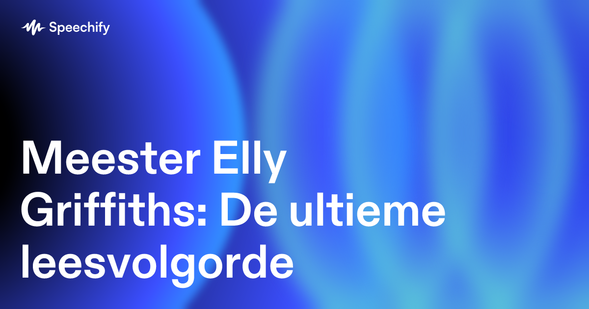 Meester Elly Griffiths: De ultieme leesvolgorde