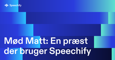 Mød Matt: En præst der bruger Speechify