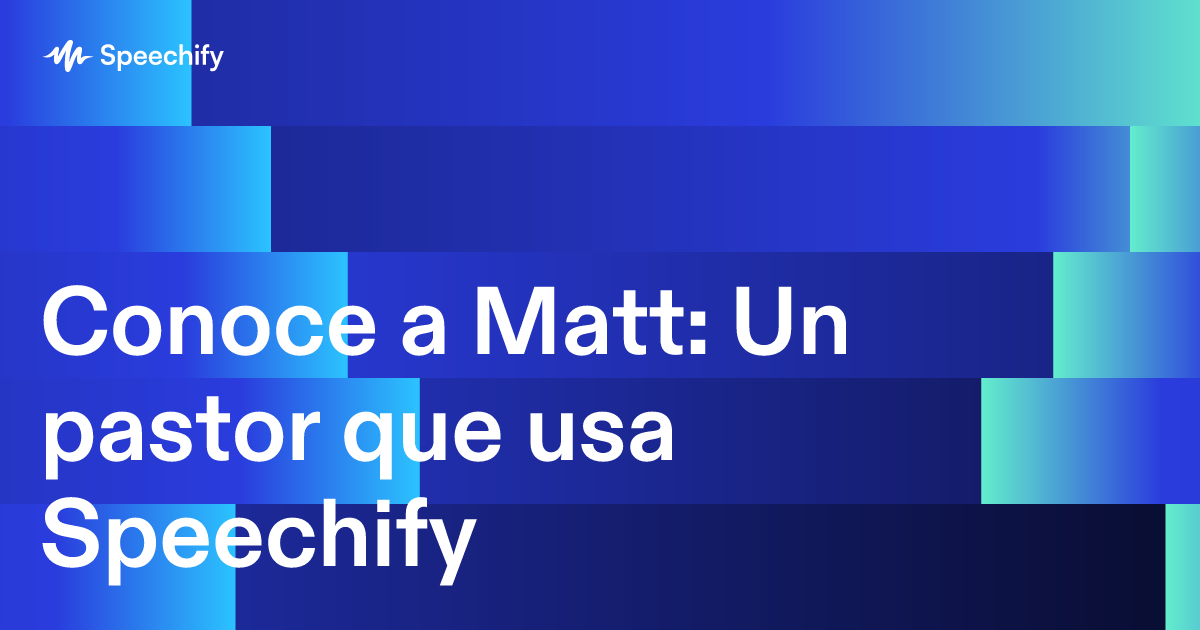 Conoce a Matt: Un pastor que usa Speechify