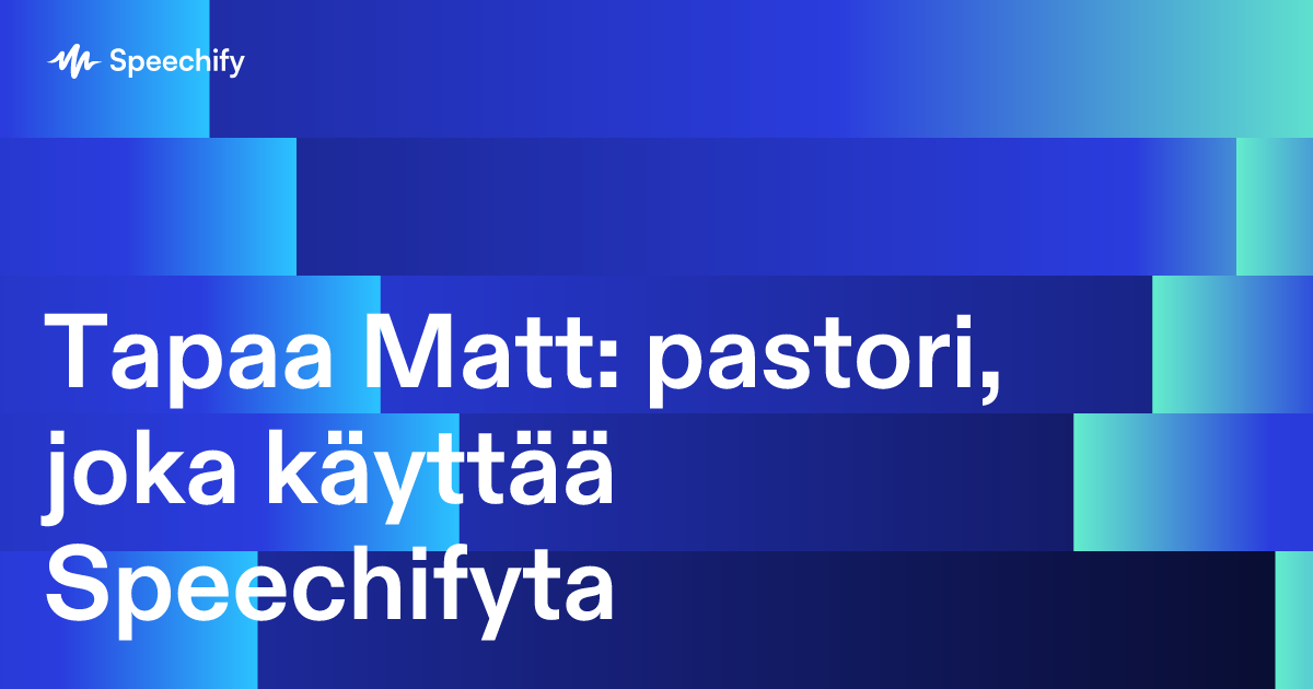 Tapaa Matt: pastori, joka käyttää Speechifyta