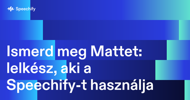 Ismerd meg Mattet: lelkész, aki a Speechify-t használja