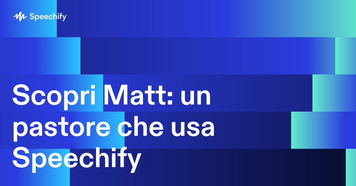 Scopri Matt: un pastore che usa Speechify