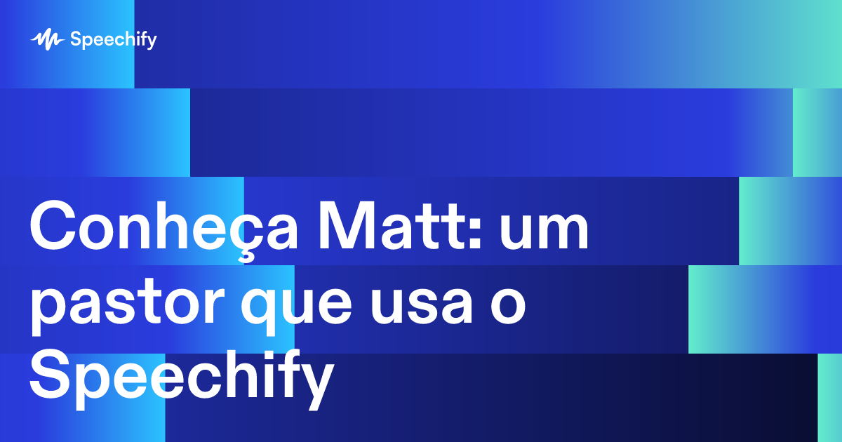 Conheça Matt: um pastor que usa o Speechify