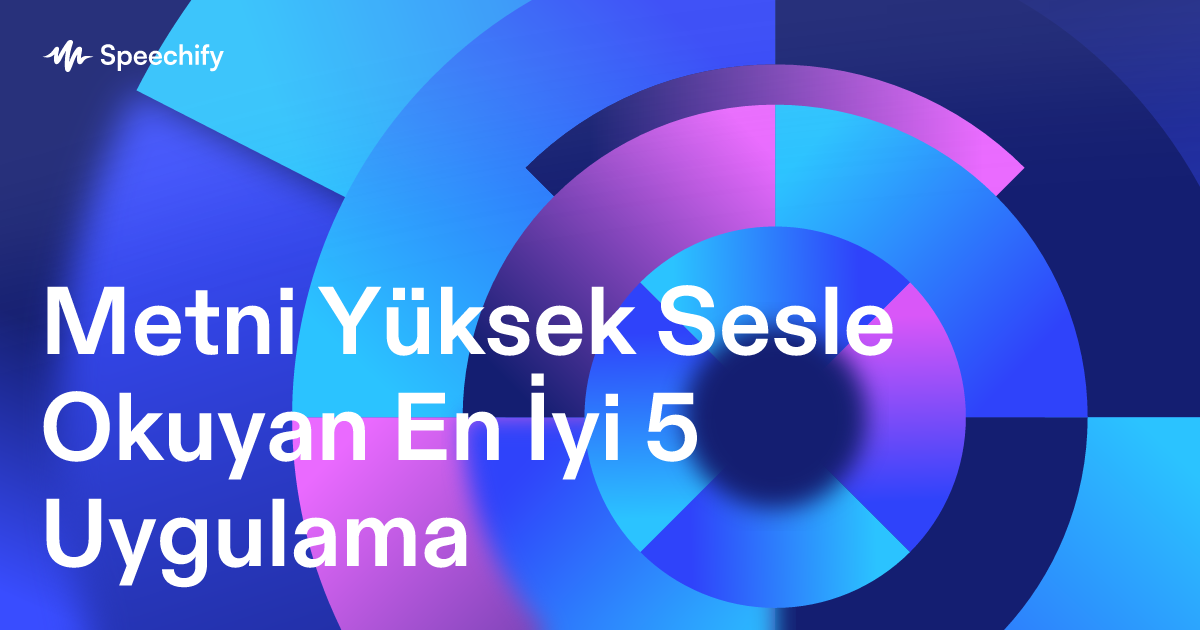 Metni Yüksek Sesle Okuyan En İyi 5 Uygulama