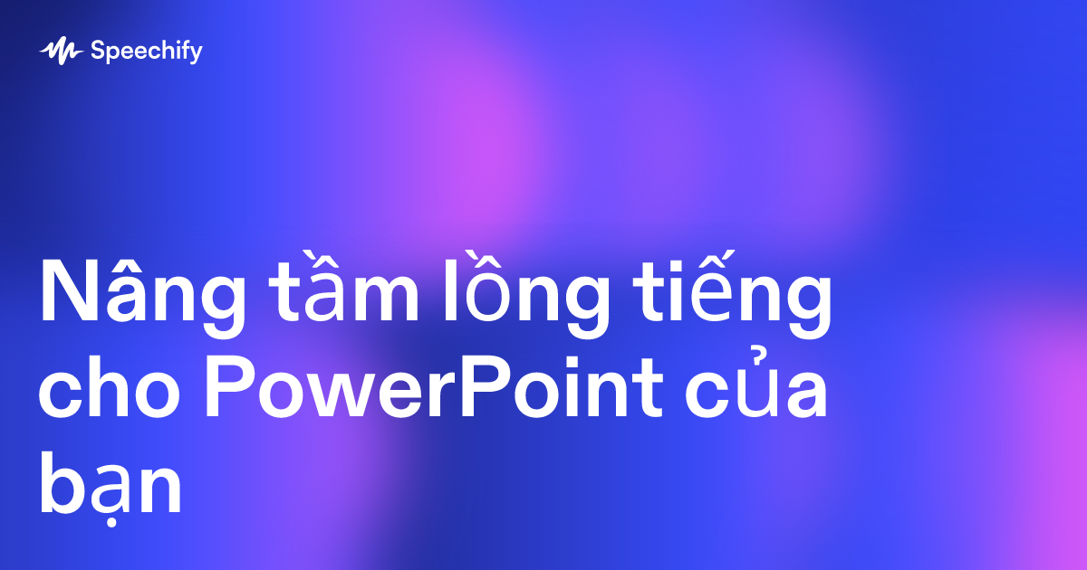 Nâng tầm lồng tiếng cho PowerPoint của bạn