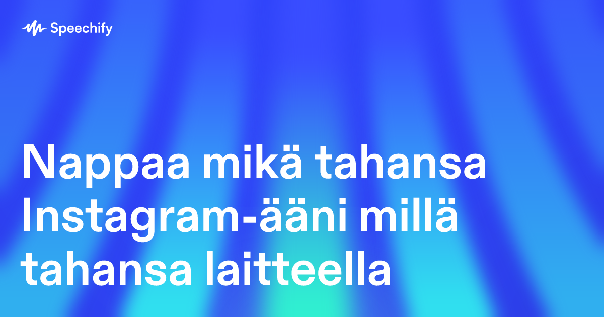 Nappaa mikä tahansa Instagram-ääni millä tahansa laitteella