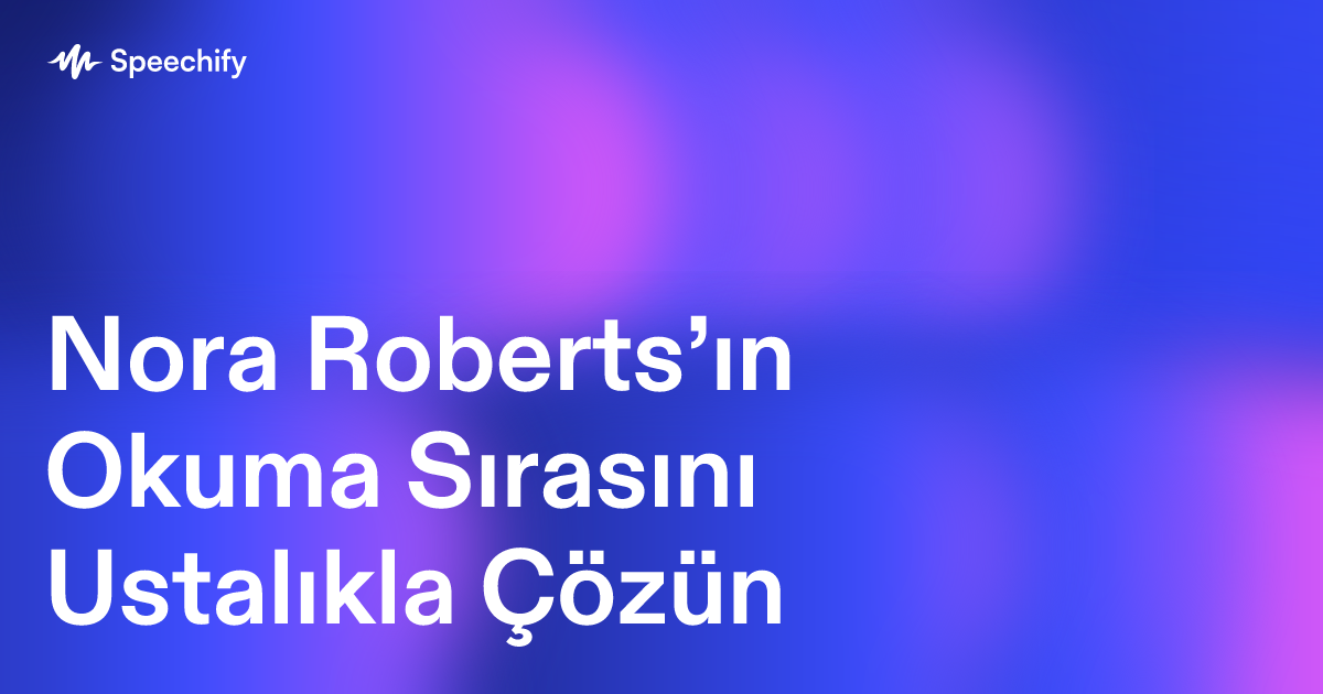 Nora Roberts’ın Okuma Sırasını Ustalıkla Çözün