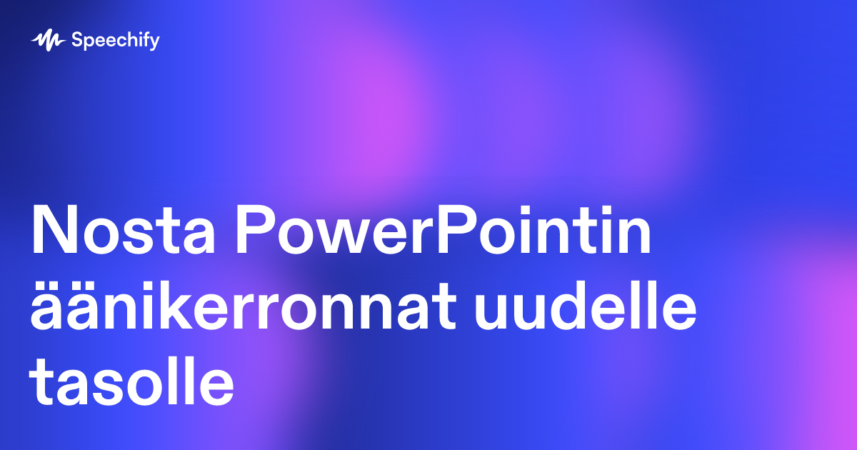 Nosta PowerPointin äänikerronnat uudelle tasolle